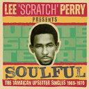 【輸入盤】 Lee Scratch Perry Presents Soulful I - The Jamaican Upsetter Singles 1969-...