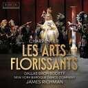 【輸入盤】 Charpentier MA. シャルパンティエ / 花咲ける芸術、8声のソナタ ジェームズ・リッチマン&ダラス・バッハ協会 【CD】