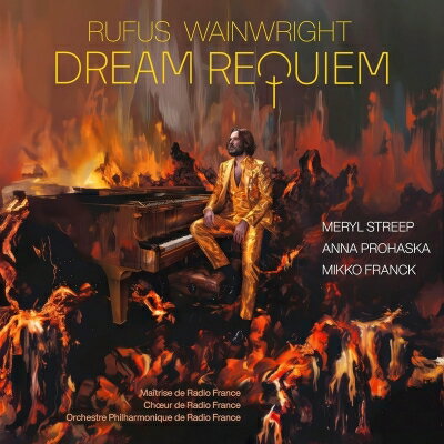 【輸入盤】 Rufus Wainwright ルーファスウェインライト / ドリーム・レクィエム　ミッコ・フランク＆フランス放送フィル、フランス放送合唱団、アンナ・プロハスカ、メリル・ストリープ 【CD】
