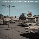 Beginnings Of Eagles 1965-1967: イーグルス前夜「ならず者の遙かなる旅路」<紙ジャケット> 【CD】