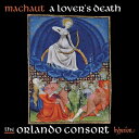 【輸入盤】 Machaut マショー / 『恋人の死』 オルランド・コンソート 【CD】