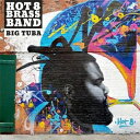 【輸入盤】 Hot 8 Brass Band / Big Tuba 【CD】