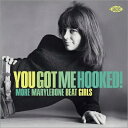 【輸入盤】 You Got Me Hooked! More Marylebone Beat Girls 【CD】