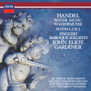 Handel ヘンデル / 組曲『水上の音楽』、王宮の花火の音楽 ジョン・エリオット・ガーディナー&イングリッシュ・バロック・ソロイスツ 【Hi Quality...