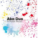 【輸入盤】 『ポーランドの音楽〜室内楽作品集〜エルスネル、マラフスキ、タンスマン、マギン、パデレフスキ』 Aka Duo(アカデュオ) 【CD】