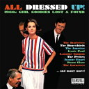 【輸入盤】 All Dressed Up! - 1960s Girl Goodies Lost & Found: オール・ドレスド・アップ! - 60年代の秘蔵...