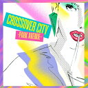 CROSSOVER CITY -Park Avenue- 【CD】