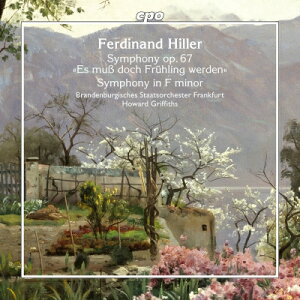 【輸入盤】 ヒラー、フェルディナント(1811-1885) / 交響曲『それでも春は来るはずだ』、交響曲ヘ短調 ハワード・グリフィス、フランクフルト・ブランデンブルク州立管弦楽団 【CD】