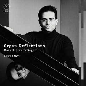 【輸入盤】 オルガン・リフレクションズ〜モーツァルト:アンダンテ、フランク:『前奏曲、アリアと終曲』、レーガー:バッハの主題による変奏曲とフーガ アリエル・ラニ 【CD】
