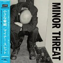 Minor Threat マイナー スレット / Minor Threat (帯付 / 国内盤 / アナログレコード) 【LP】