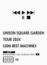 UNISON SQUARE GARDEN ユニゾンスクエアガーデン / UNISON SQUARE GARDEN TOUR 2024「20th BEST MAC...