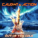 Caught In Action / Out Of The Cold 【CD】