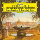 Respighi レスピーギ / ローマ三部作、リュートのための古風な舞曲とアリア第3組曲 小澤征爾&ボストン交響楽団 【Hi Quality CD】