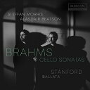 【輸入盤】 Brahms ブラームス / ブラームス:チェロ・ソナタ第1番、第2番、スタンフォード:バラータ ステファン・モリス、アラスター・ビートソン 【CD】