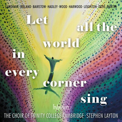 【輸入盤】 『Let All the World in Every Corner Sing』　スティーヴン・レイトン＆ケンブリッジ・トリニティ・カレッジ合唱団 【CD】