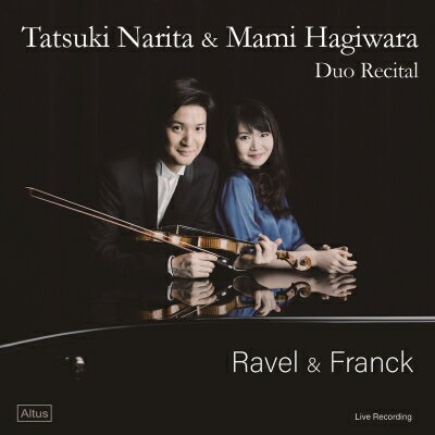 【輸入盤】 ラヴェル：ヴァイオリン・ソナタ集、ツィガーヌ、 フランク：ヴァイオリン・ソナタ　成田達輝、萩原麻未 【CD】