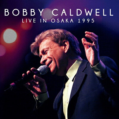 【輸入盤】 Bobby Caldwell ボビーコールドウェル / Live In Osaka 1995 【CD】