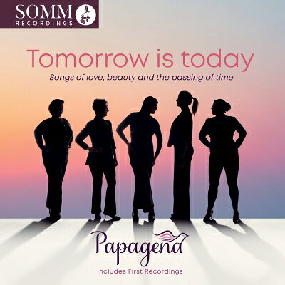 【輸入盤】 『Tomorrow is today～愛と美、そして時の移ろいの歌』 パパゲーナ 【CD】