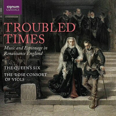 【輸入盤】 苦難の時代〜ルネサンス時代の英国の音楽と諜報　クイーンズ・シックス、ローズ・コンソート・オブ・ヴァイオルズ 【CD】