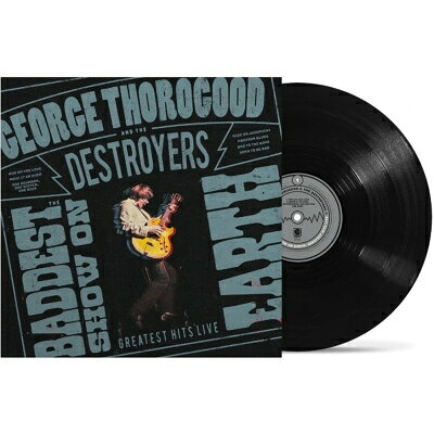 George Thorogood &amp; The Destroyers / Baddest Show On Earth: Greatest Hits Live (アナログレコード) 【LP】