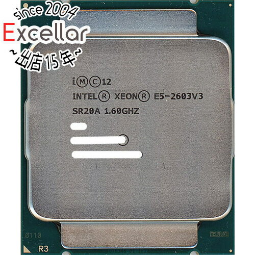 【いつでも2倍！5．0のつく日は3倍！1日も18日も3倍！】【中古】Xeon E5-2603 V3 1.6GHz 15M LGA2011-3 SR20A