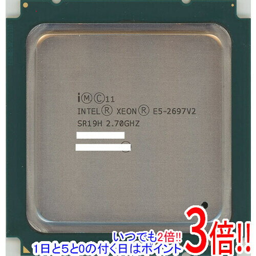 【いつでも2倍！5．0のつく日は3倍！1日も18日も3倍！】【中古】Xeon E5-2697 v2 2.7GHz 30M LGA2011 SR19H