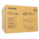 ER-XD100(W) グランホワイト TOSHIBA 過熱水蒸気オーブンレンジ 石窯ドーム