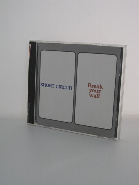 H4 15148【中古CD】「Break your wall」SHORT CIRCUIT 1「Those were the days」2「To be a grown-up」3「Break your wall」他。全6曲収録。