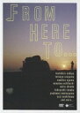 FROM HERE TO... 中古DVD【中古】