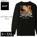 【海外限定ラインアイテム】HUF ハフ ロンT メンズ 長袖 ブラック 5サイズ 20代 30代 40代 長袖 Tシャツ ストリート スケート ファッション メンズ レディース 男女兼用 インスタ お洒落 LAST CARESS LONG SLEEVE