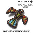 TIME WILL TELL WORKS (タイムウィルテルワークス) HANDCRAFTED BEADED BADGE グアテマラ ビーズ バッジ PHOENIX