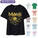 ＜先着20名様1枚500円OFFクーポンで6,480円＞【送料無料】Mardi Mercredi マルディメクルディ Tシャツ FLOWERMARDI TSHIRTトップス プリント フラワー ユニセックス 10色 Tシャツ・カットソー　レディース ファッション おしゃれ シャツ マルディ メクルディ ファッション