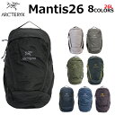 16時から使える300円クーポン配布中！ ARCTERYX アークテリクス MANTIS 26 マンティス 26 バックパックリュック リュックサック メンズ レディース A4 26L 7715プレゼント ギフト 通勤 通学 送料無料