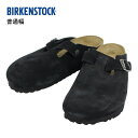 BIRKENSTOCK ビルケンシュトック BOSTON ボストン 普通幅 レギュラー幅 サンダル スエード 革 本革靴 クロッグサンダル コンフォートサンダル...