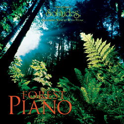 フォレスト・ピアノ Forest Piano（Solitudes ソリチューズCD）