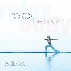 リラックス・ザ・ボディー Relax the body（Solitudes ソリチューズCD）