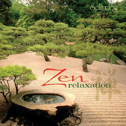 ゼン・リラクゼーション ZEN relaxation（Solitudes ソリチューズCD）