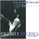 【売切特価】ペドロ シエラ/ライブ(フラメンコ エン コンシエルト) Pedro Sierra/Flamenco En Concierto『1点のみメール便可』【フラメンコCD】