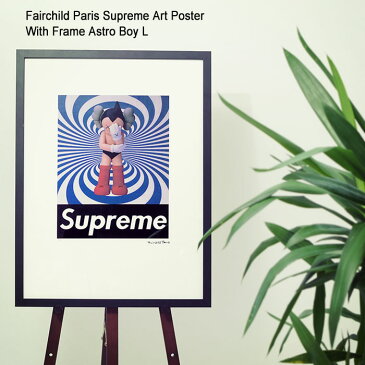 フェアチャイルド パリ Fairchild Paris アストロボーイ L ポスター シュプリーム アート ポスター ウィズ フレーム ( Fairchild Paris Supreme Art Poster With Frame Astro Boy L KAWS カウズ 鉄腕アトム インテリア SUP4-18 )[I便] ice field icefield