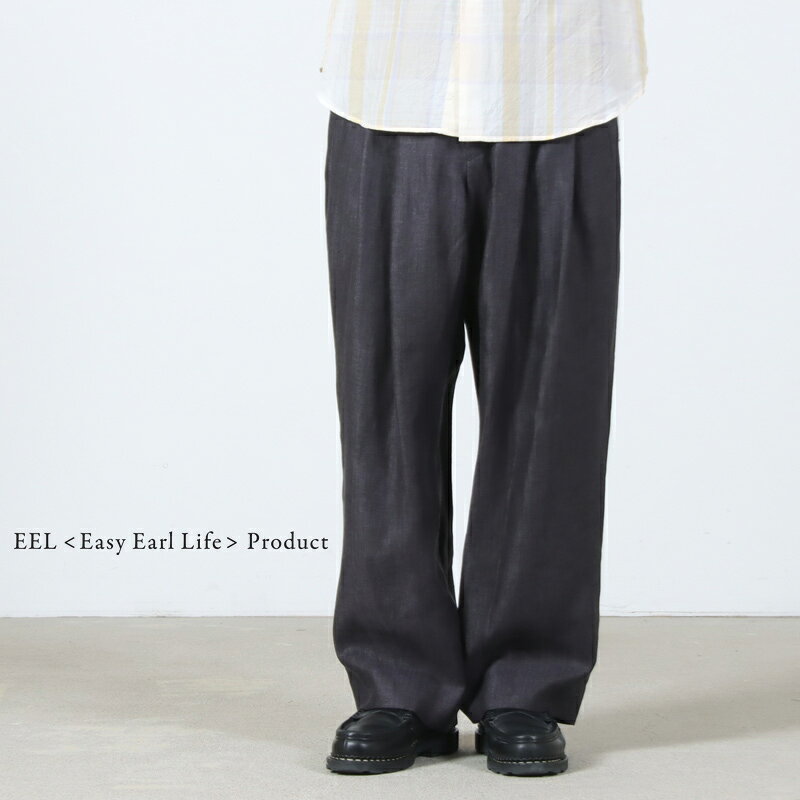  EEL イール EARL PANTS アールパンツ