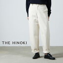 THE HINOKI (ザ ヒノキ) ORGANIC COTTON NATURAL DENIM PANTS / オーガニックコットンナチュラルデニムパンツ