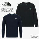 ノースフェイス ラッシュガード メンズ THE NORTH FACE SPLASHY L/S RASHGUARD スプラッシュ ロングスリーブ 長袖 BLACK ブラック DARK_NAVY ダークネイビー NT7TR01A NT7TR01B ウェア