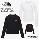 ノースフェイス ラッシュガード レディーズ ルーズフィット THE NORTH FACE SPLASHY L/S RASHGUARD スプラッシュ ロングスリーブ 長袖 BLACK ブラック WHITE ホワイト NT7TR01A NT7TR01C ウィメンズ 女性用ウェア