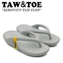 トー&トー サンダル TAW&TOE メンズ レディース ZEROVITY FLIP FLOP ゼロビティ フリップ フロップ GRAY グレー Z-FF-GR...