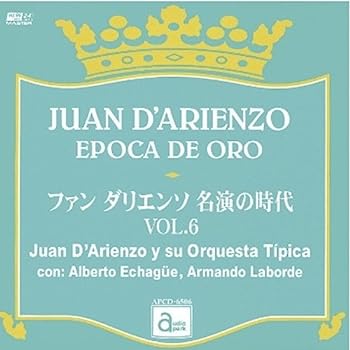 【中古】［CD］ファン・ダリエンソ 名演の時代 VOL.6 [APCD-6506] JUAN D'ARIENZO EPOCA DE ORO / Juan D'Arienzo y su Orquesta Tipica con: Alberto Echague,