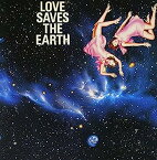 【中古】［CD］Love Saves The Earth 愛は地球を救う　(紙ジャケット仕様)