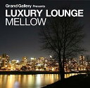【中古】［CD］Grand Gallery presents LUXURY LOUNGE MELLOW