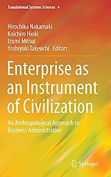 【中古】Enterprise as an Instrument of Civilization: An Anthropological Approach to Business Administration (Translational Systems Sciences, 4)