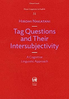 【中古】Tag Questions and Their Intersubjectivity: A Cognitive Linguistic Approach (Hituzi Linguistics in English No.31)