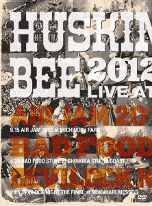 【中古】 HUSKING BEE 2012 LIVE at AIR JAM 2012 BAD FOOD STUFF DEVILOCK NIGHT THE FINAL DVD